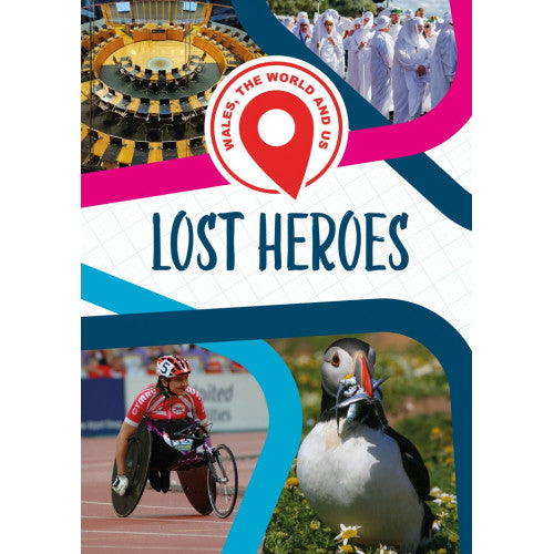 Wales, the World and Us - Lost Heroes