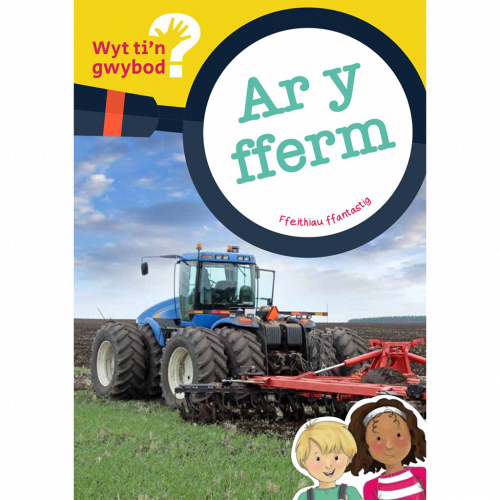 Wyt ti'n gwybod? Ar y fferm